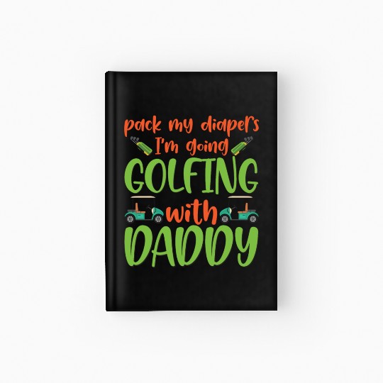 Pack My Diapers Golfing With Daddy Baby Onesie Hardcover Journal