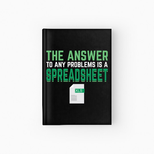 Answer To Any Problems Is A Spreadsheet Excel Hardcover Journal