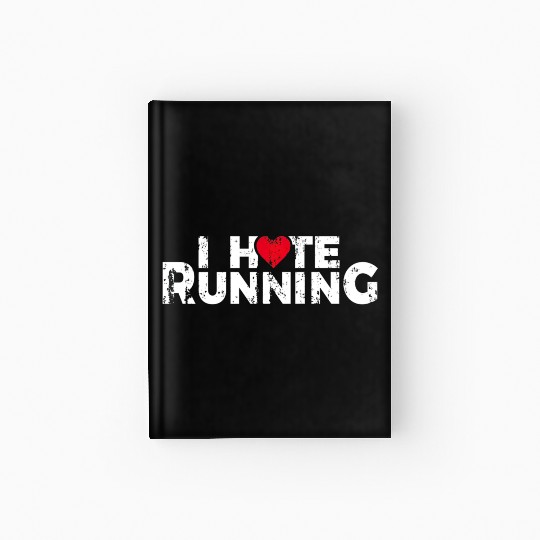 Funny Gifts For Jogging Runners I Hate Running Hardcover Journal