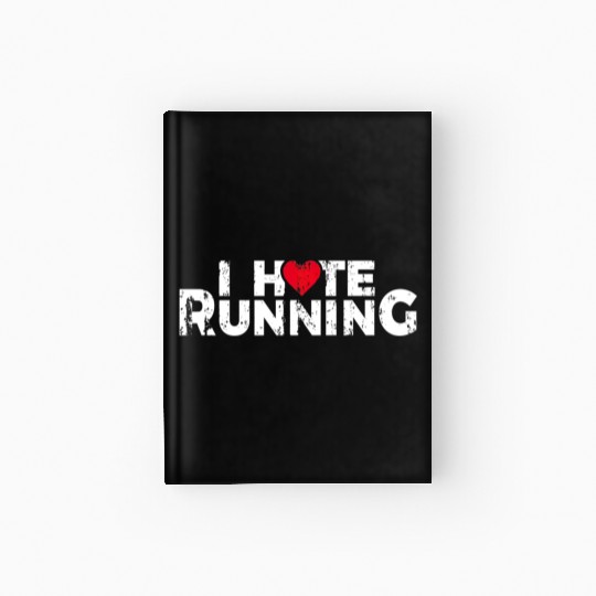 Funny Gifts For Jogging Runners I Hate Running Hardcover Journal