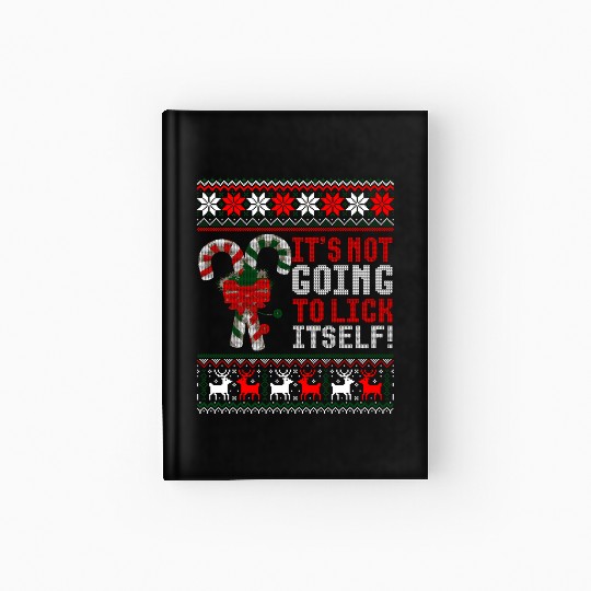 Its Not Going To Lick Itself Candy Cane Ugly Sweat Hardcover Journal