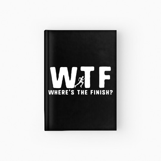 WTF Wheres The Finish Funny Running T Hardcover Journal