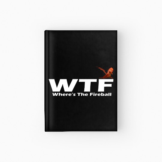 WTF Where's The Fireball Hardcover Journal