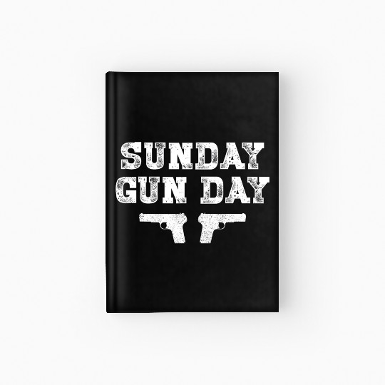 Sunday Gunday Gun Owner Shooting Funny Gift Hardcover Journal