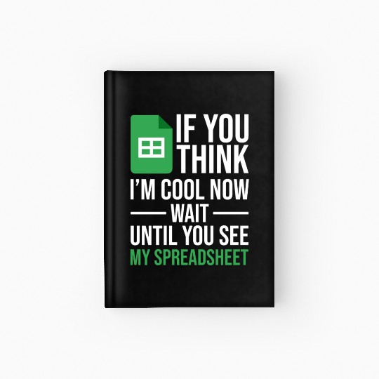Im Cool Wait See My Spreadsheet Excel Accountant Hardcover Journal