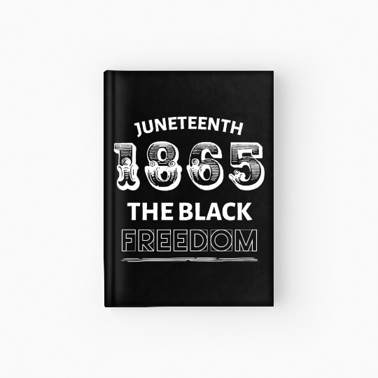 Juneteenth the freedom of Black people Hardcover Journal