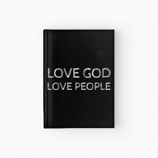 Love God Love People Christian T Hardcover Journal