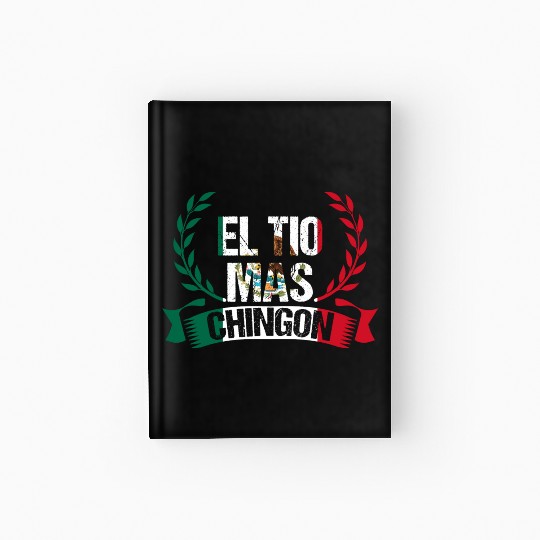 El Tio Mas Chingon Mexican Pride Mexican Flag Hardcover Journal