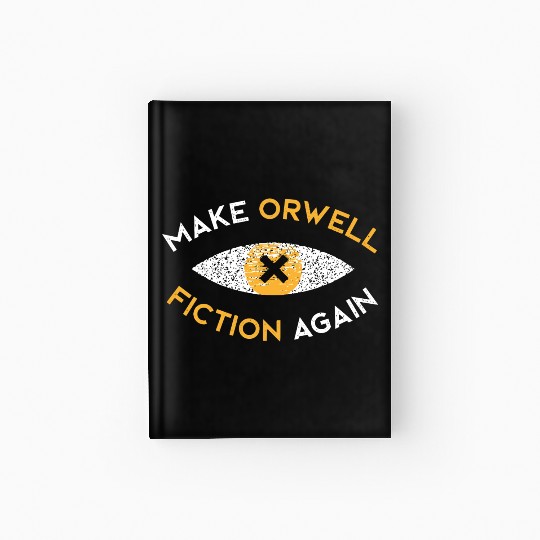Make Orwell fiction again Philosophy Hardcover Journal