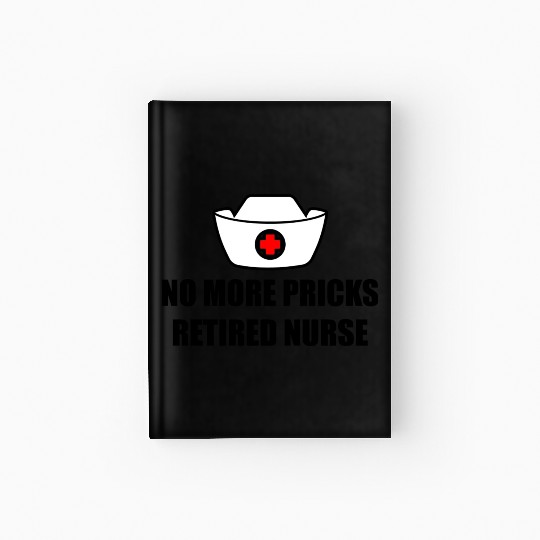 No More Pricks, Retired Nurse 3 Hardcover Journal