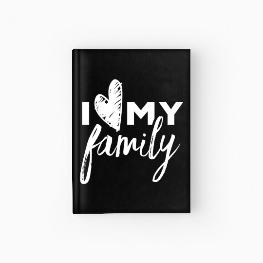 I Love My Family Families Reunion Party Parents Hardcover Journal