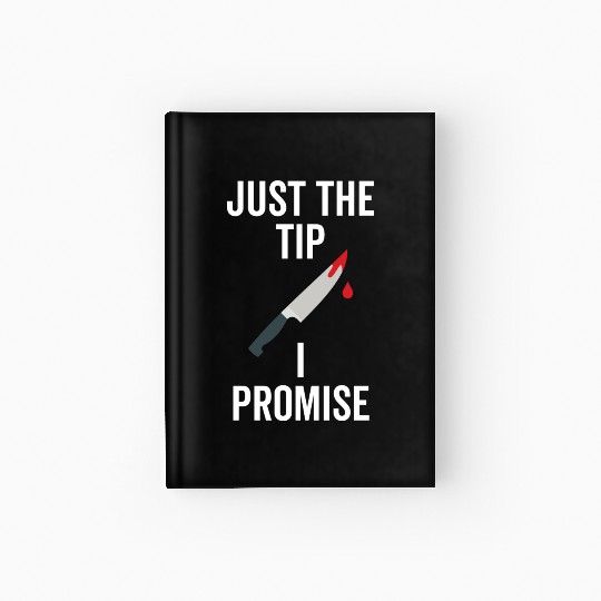 Just The Tip I Promise Hardcover Journal