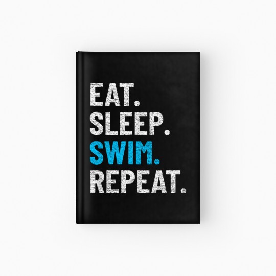 SWIMMING SWIM TEAM SWIMMER eat,sleep,swim,repeat Hardcover Journal