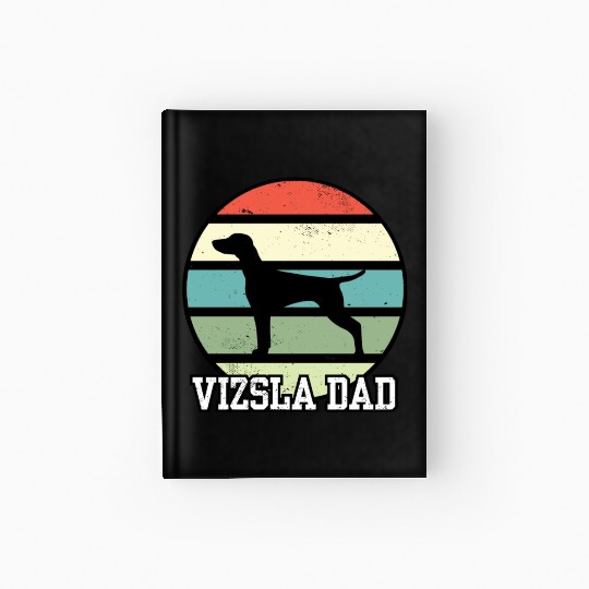 Vizsla Dad I Retro Vizsla Dad Hardcover Journal