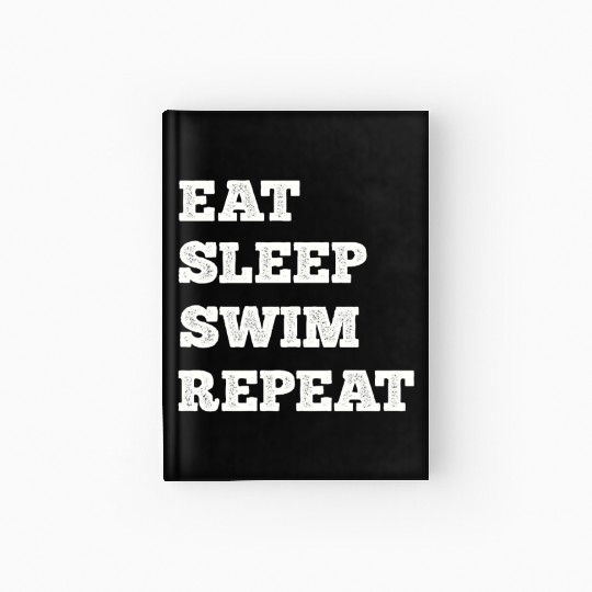 Eat Sleep Swim Repeat Hardcover Journal