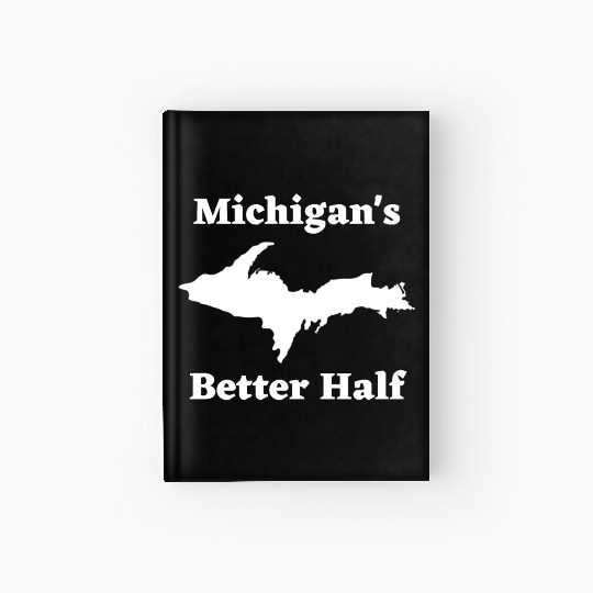 Michigan's Better Half, Upper Peninsula 906 Yooper Hardcover Journal