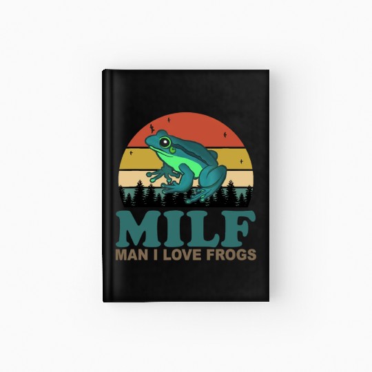 MILF Man I Love Frogs Hardcover Journal