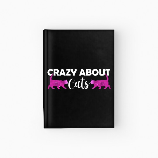 Crazy about cats - Cat lover - Cat owner gift Hardcover Journal