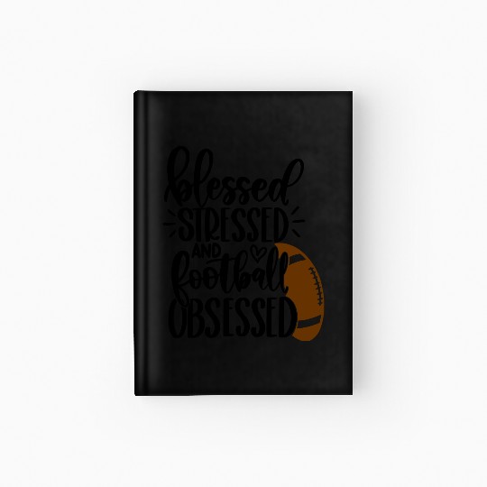Football Game Day - Blessed Stressed Obsessed Hardcover Journal