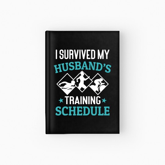 I Survived My Husbands Triathlon Training Schedule Hardcover Journal
