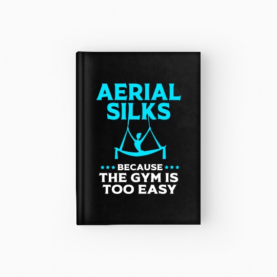Funny Aerial Silk Gym Humor Aerial Yoga Aerialist Hardcover Journal