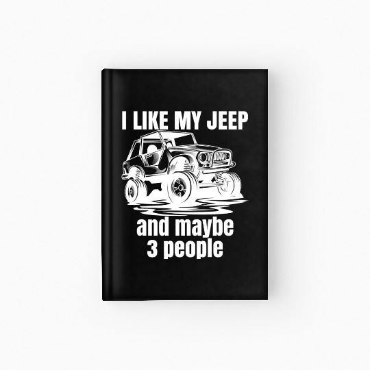 I Like my Jeep and maybe 3 People Hardcover Journal