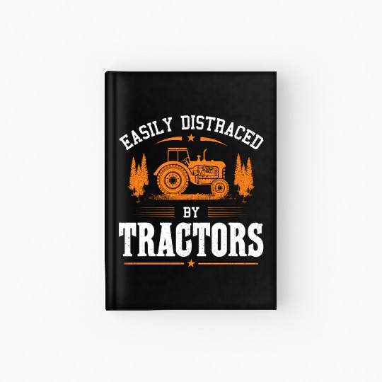 Easily Distraced By Tractors Funny Farming Farmer Hardcover Journal