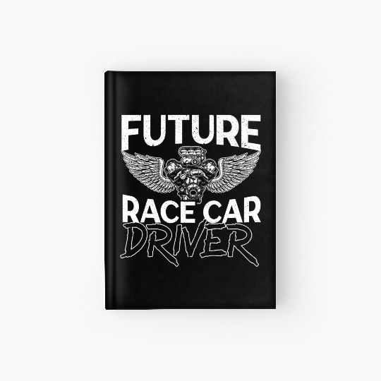 Future Race Car Driver Racer Drag Racing Speed Hardcover Journal
