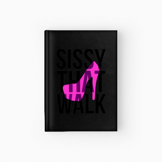 Sissy That Walk png Hardcover Journal