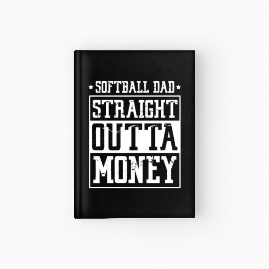 Softball Dad Straight Outta Money Hardcover Journal