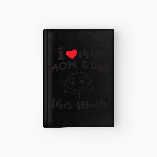 I Love My mom and dad This Much fathers day gift Hardcover Journal