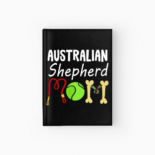 Australian Shepherd Mom Dog Animal Pet Lover Hardcover Journal