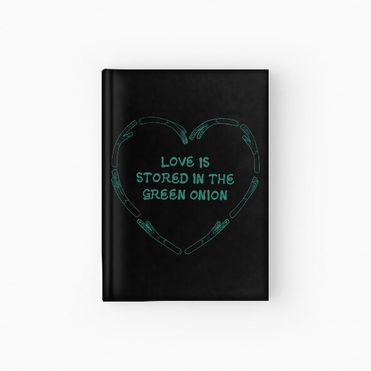 love is store in the green onion Hardcover Journal