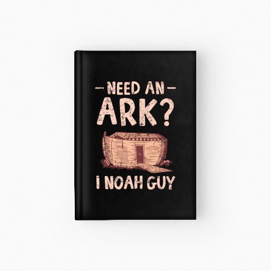 Need an Ark I Noah Guy Funny Christian Hardcover Journal