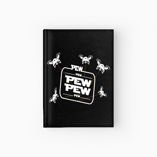 Pew Pew Pew With Drone Hardcover Journal