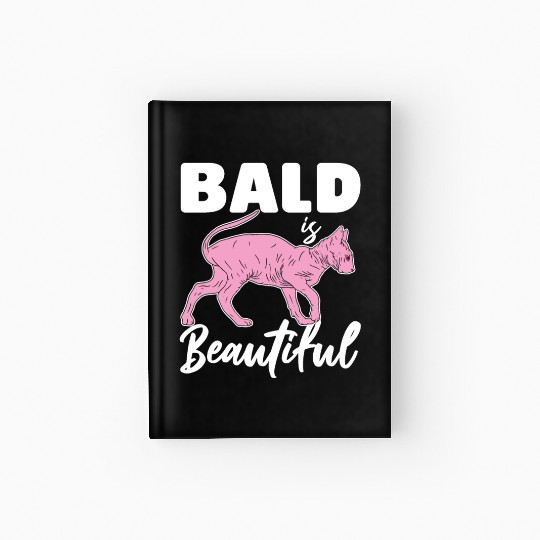Bald Is Beautiful Sphynx Cat Hair less Sphynx Hardcover Journal