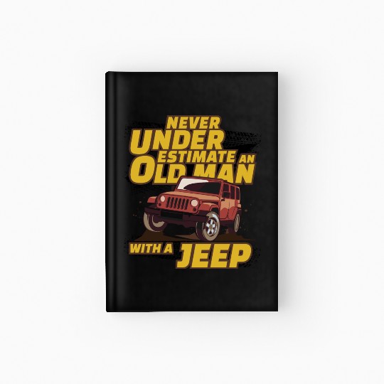 Never Underestimate An Old Man with A Jeep Brown Hardcover Journal