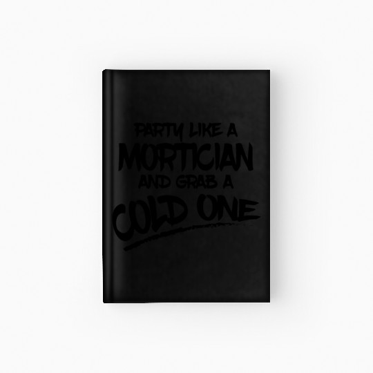 Mortician Gifts Party Like a Mortician and Grab a Hardcover Journal