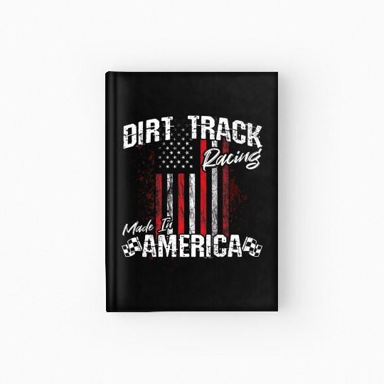 Dirt Track Racing Made In America Hardcover Journal