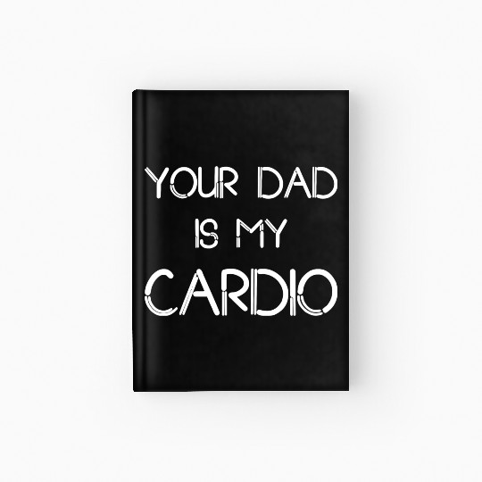 Funny your Dad Is My Cardio I Love Dilfs Hardcover Journal