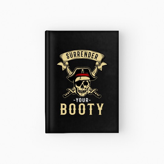 Surrender Your Booty Pirate Skull Crossbones Hardcover Journal