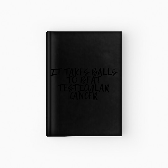 It Takes Balls To Beat Testicular Cancer 4 Hardcover Journal