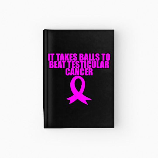 It Takes Balls To Beat Testicular Cancer 3 Hardcover Journal