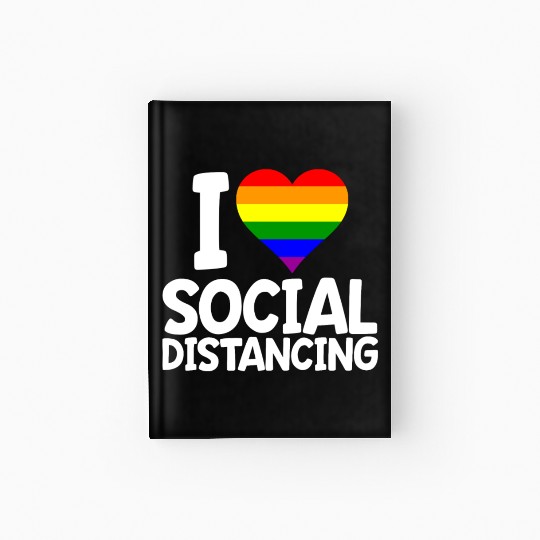 I Love Social Distancing LGBTQ Gay Pride Hardcover Journal