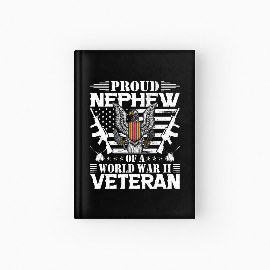 Proud Nephew of a World War Il Veteran Hardcover Journal