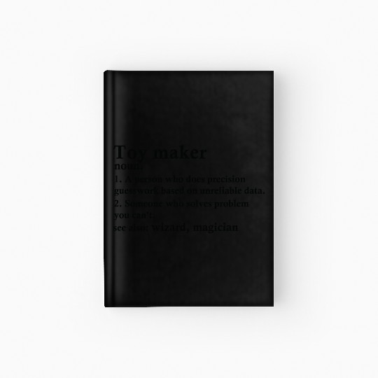 Toy Maker Funny Definition Hardcover Journal