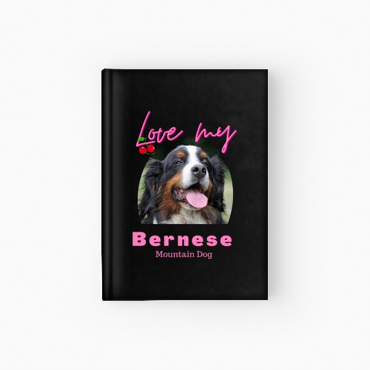 Love my Bernese Mountain Dog Girl Hardcover Journal