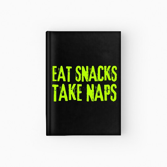 Eat Snacks Take Naps Hardcover Journal