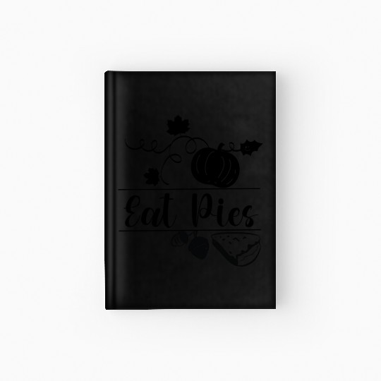 Eat Pies Thanksgiving Family Gift Hardcover Journal