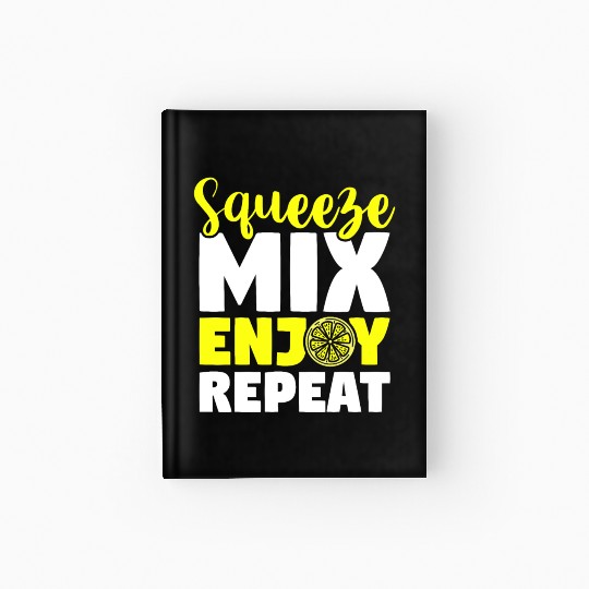 Squeeze Mix Enjoy Repeat Lemon Juice Boss Hardcover Journal